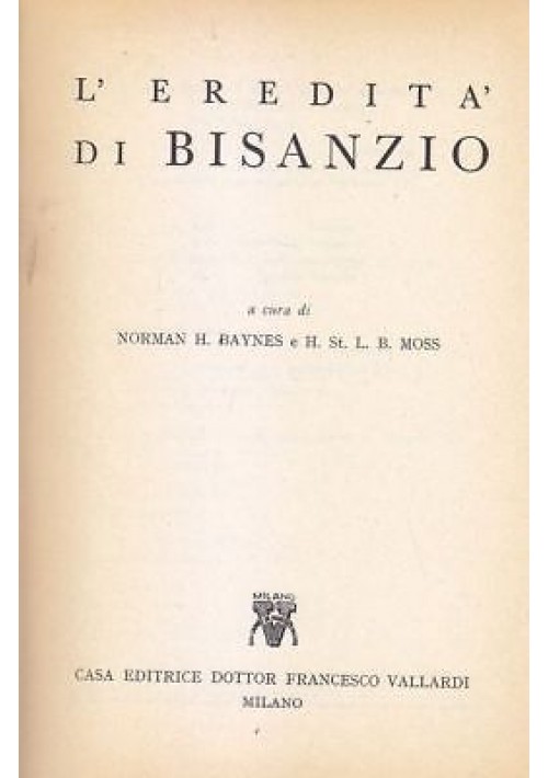 L EREDITÀ DI BISANZIO a cura di Baynes e Moss 1961 Francesco Vallardi editore *