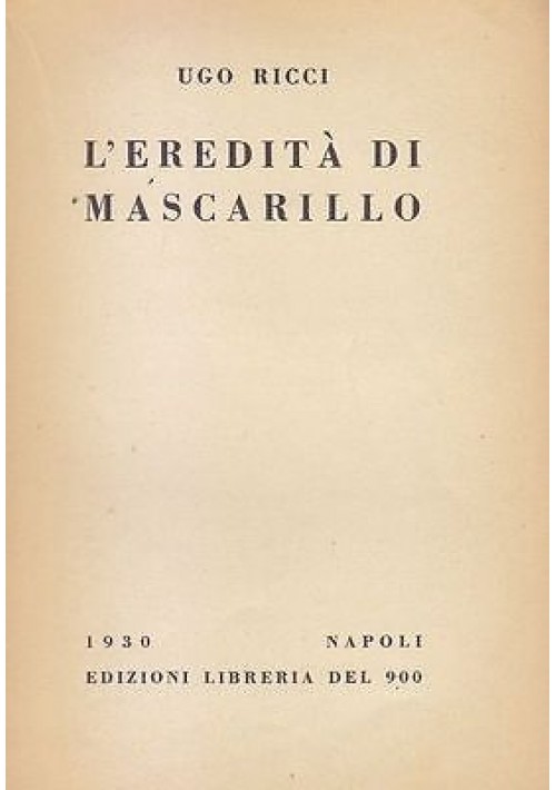 L EREDITA' DI MASCARILLO di Ugo Ricci 1930 edizioni Libreria del 900 
