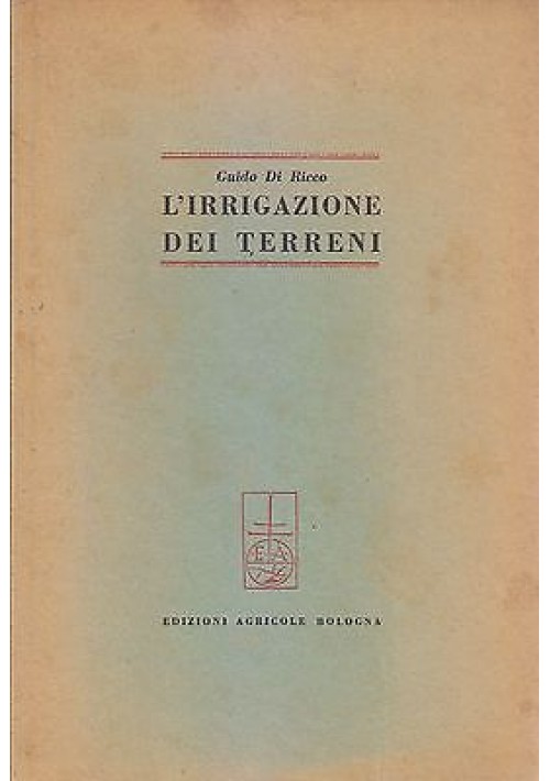 L'Irrigazione Dei Terreni di Guido De Ricco 1948  Edizioni Agricole