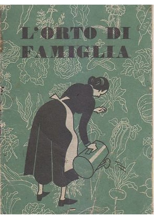 L'ORTO DI FAMIGLIA di Cesare Alimenti presum. fine anni ‘30 La Vittoria fascismo autarchia