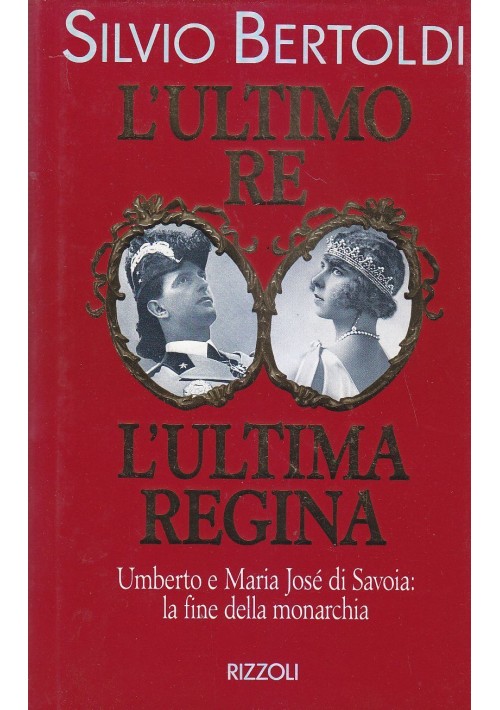 L'Ultimo Re L'Ultima Regina di Silvio Bertoldi 1992 Rizzoli 