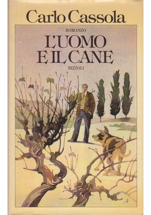L UOMO E IL CANE di Carlo Cassola  - Rizzoli Editore 1977 prima Edizione I
