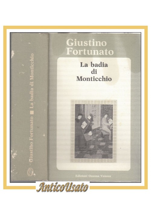 LA BADIA DI MONTICCHIO Giustino Fortunato 1985 ristampa anastatica libro Osanna