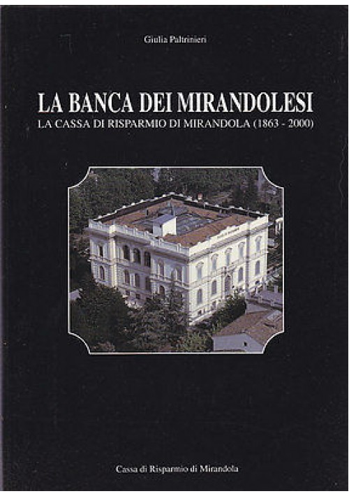 LA BANCA DEI MIRANDOLESI la cassa di risparmio di Mirandola (1863 – 2000) 