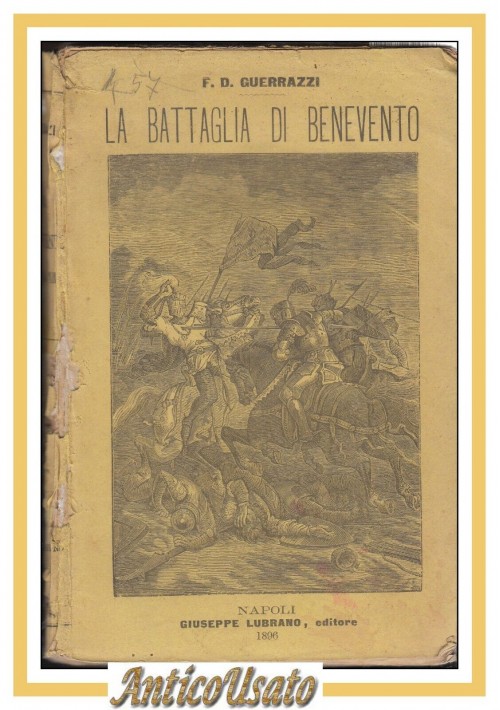 LA BATTAGLIA DI BENEVENTO storia secolo XIII Guerrazzi 1896 Lubrano Libro Antico