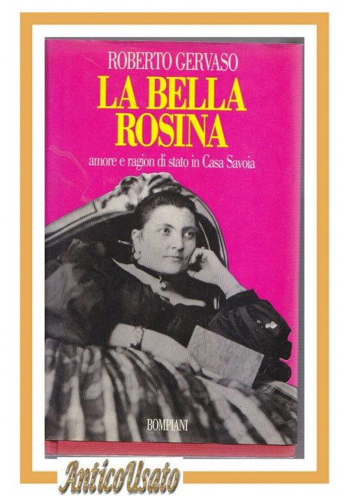 LA BELLA ROSINA di Roberto Gervaso 1991 Bompiani casa Savoia Libro biografia 