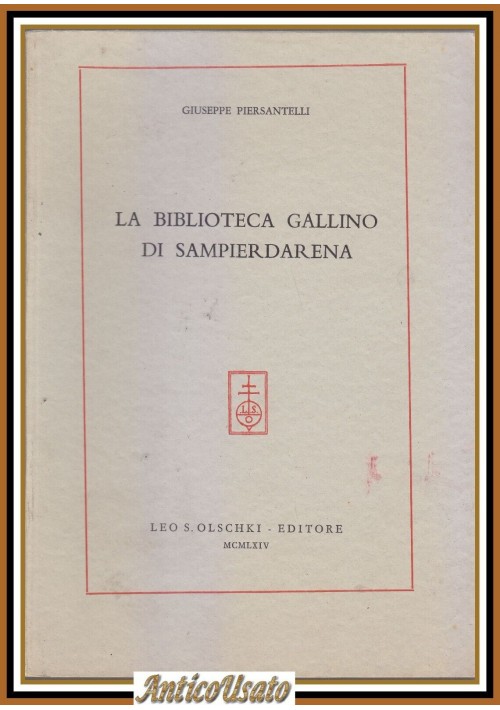 LA BIBLIOTECA GALLINO DI SAMPIERDARENA Giuseppe Piersantelli 1964 Olschki libro