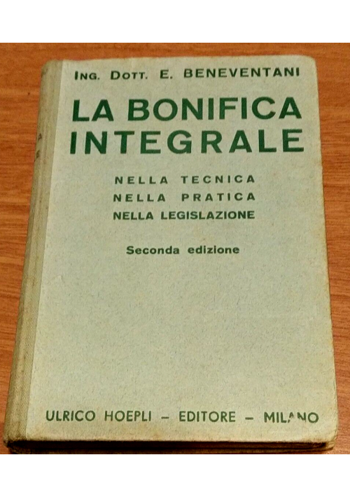 LA BONIFICA INTEGRALE di Beneventani 1932 Hoepli manuali libro tecnica pratica