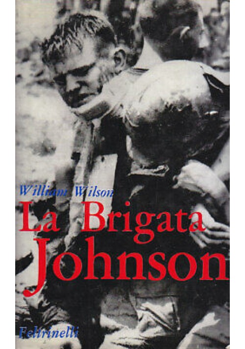 LA BRIGATA JOHNSON di William Wilson 1967 Feltrinelli I edizione ottobre 