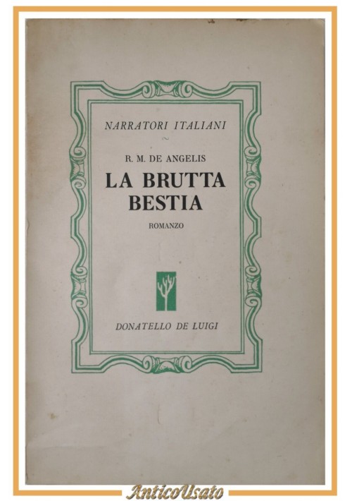 LA BRUTTA BESTIA di De Angelis 1944 Donatello De Luigi Libro Romanzo I edizione