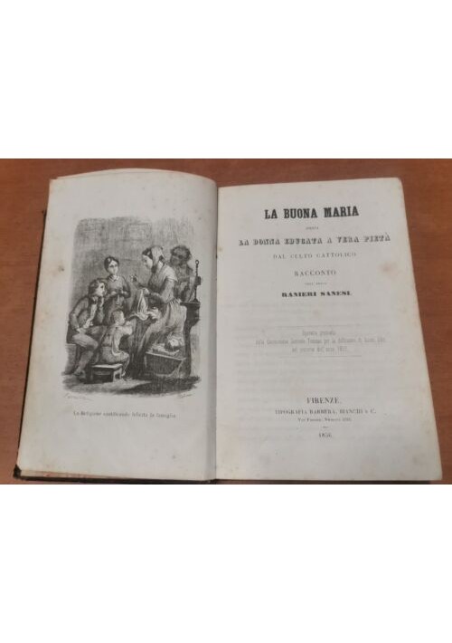 LA BUONA MARIA OSSIA LA DONNA EDUCATA A VERA PIETÀ di Ranieri Sanesi 1856 Libro