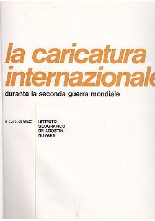 LA CARICATURA INTERNAZIONALE DURANTE LA SECONDA GUERRA MONDIALE 1971 De Agostini