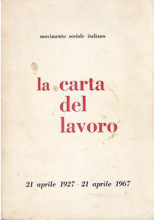 LA CARTA DEL LAVORO 21 aprile 1927 21 aprile 1967 movimento sociale italiano