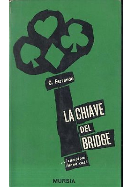 LA CHIAVE DEL BRIDGE ... i campioni fanno così di G. Ferrando -  Mursia 1965