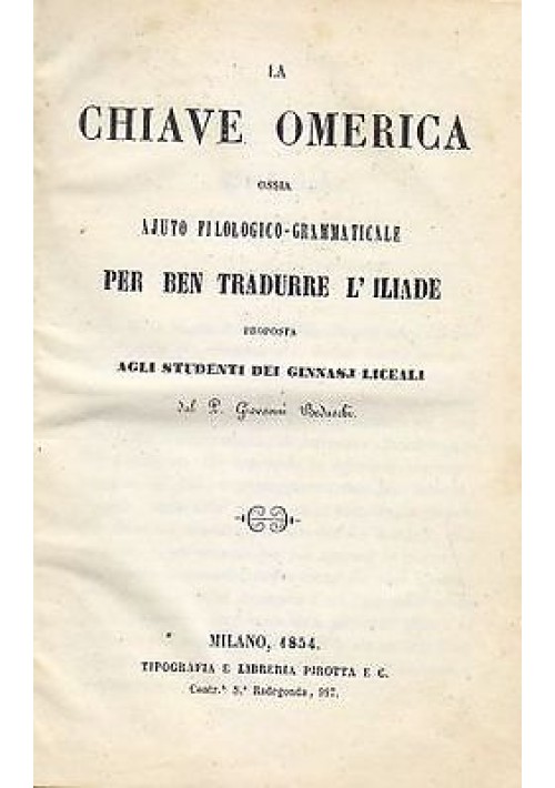 LA CHIAVE  OMERICA OSSIA  AJUTO FILOLOGICO GRAMMATICALE 1854 Giovanni Beduschi 