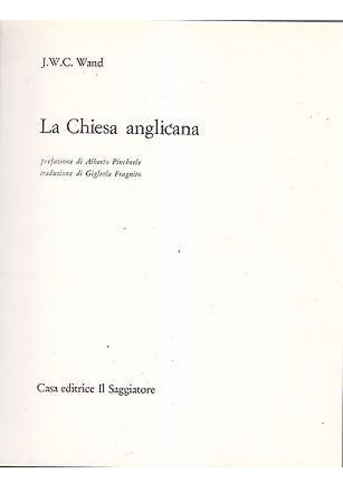 LA CHIESA ANGLICANA di J. W. C. Wand - 1967 Il Saggiatore il portolano