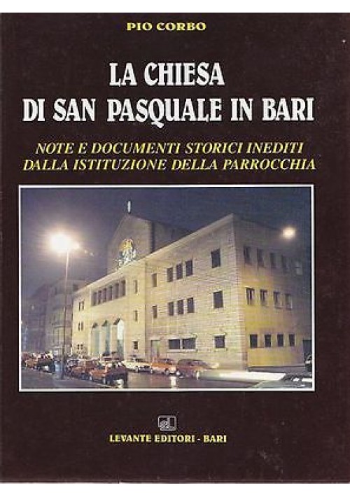 LA CHIESA DI SAN PASQUALE IN BARI note e documenti storici inediti di Pio Corbo 