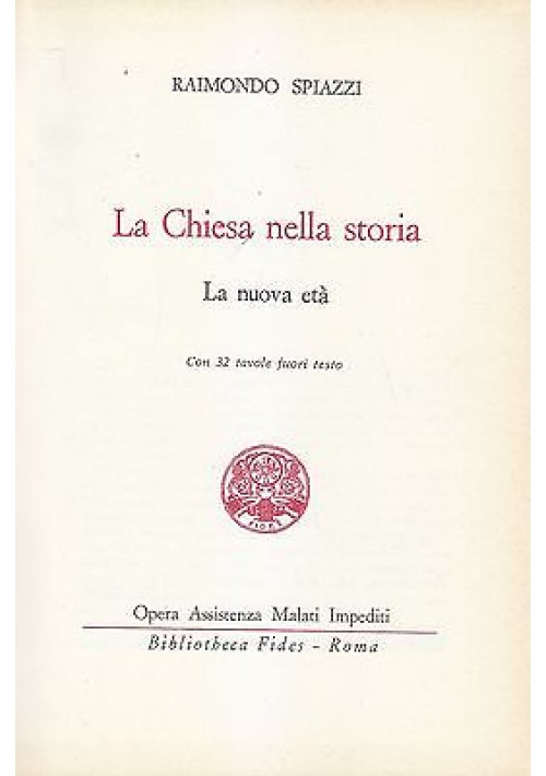 LA CHIESA NELLA STORIA LA NUOVA ETÀ di Raimondo Spiazzi 1967  Biliotheca Fides