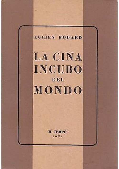 LA CINA INCUBO DEL MONDO di Lucien Bodard 1961 ? il tempo