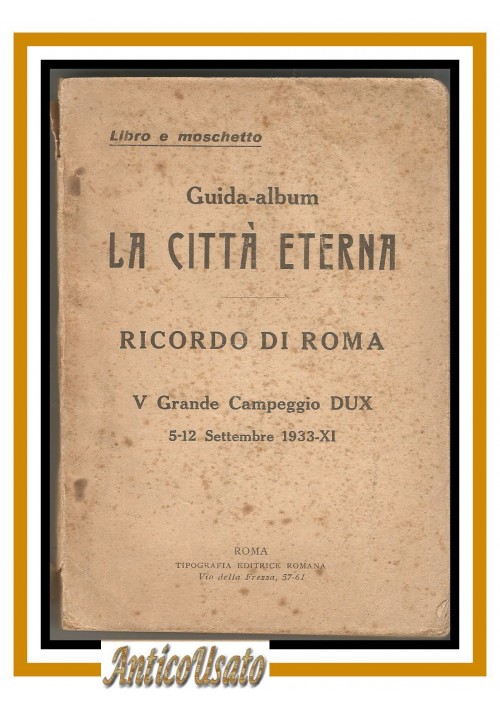 LA CITTÀ ETERNA Guida Album di Roma Venturini 1933 V Grande Campeggio DUX 