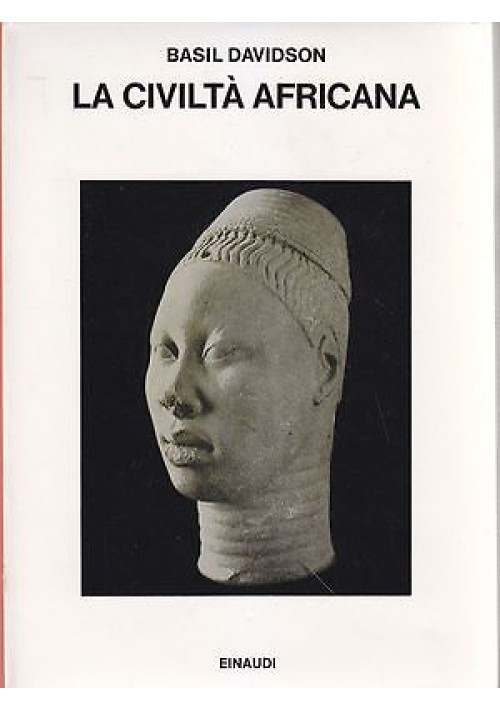 LA CIVILTA' AFRICANA di Basil Davidson 1973 Einaudi Saggi