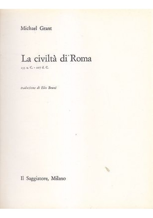 LA CIVILTA' DI ROMA 133 ac  217 ac  Michael Grant 1961 Il Saggiatore portolano