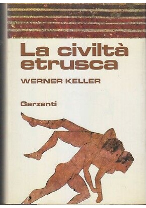 LA CIVILTÀ ETRUSCA di Werner Keller 1981 Garzanti editore Libro sulla