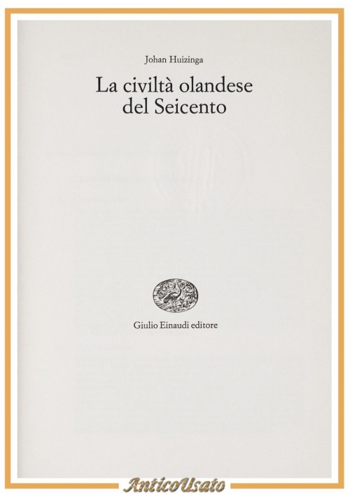esaurito - LA CIVILTA OLANDESE DEL SEICENTO di Johan Huizinga 1967 Einaudi Libro saggi