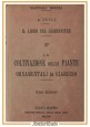 LA COLTIVAZIONE DELLE PIANTE ORNAMENTALI DA GIARDINO di Pucci 1922 Hoepli Libro