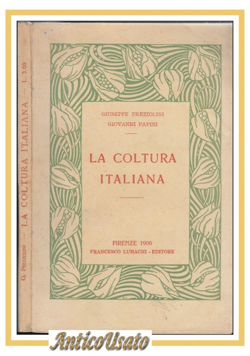 LA COLTURA ITALIANA di Giuseppe Prezzolini e Giovanni Papini 1906 Lumachi Libro