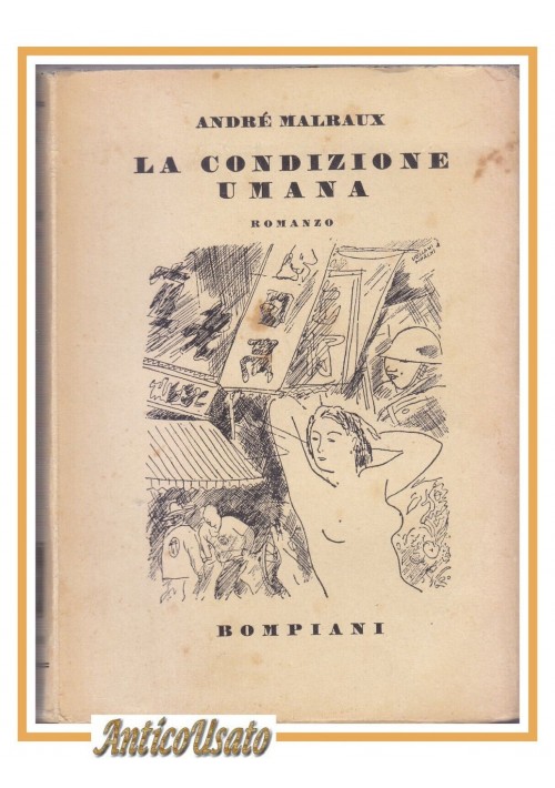 esaurito - LA CONDIZIONE UMANA di André Malraux 1934 Romanzo Bompiani Libro I edizione