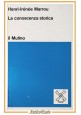 esaurito - LA CONOSCENZA STORICA di Henri Irènèe Marrou 1971 Il Mulino Libro Manuale