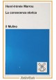 LA CONOSCENZA STORICA di Henri Irènèe Marrou 1971 Il Mulino Libro Manuale