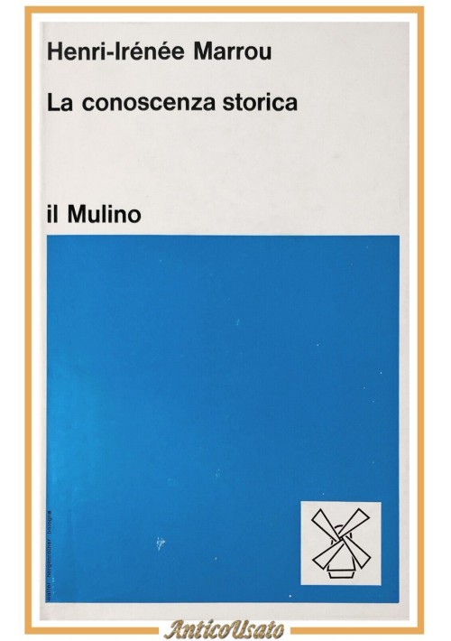 LA CONOSCENZA STORICA di Henri Irènèe Marrou 1971 Il Mulino Libro Manuale