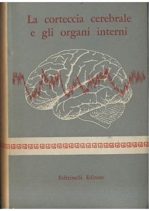 LA CORTECCIA CEREBRALE E GLI ORGANI INTERNI di K M Bykov - 1958 Feltrinelli