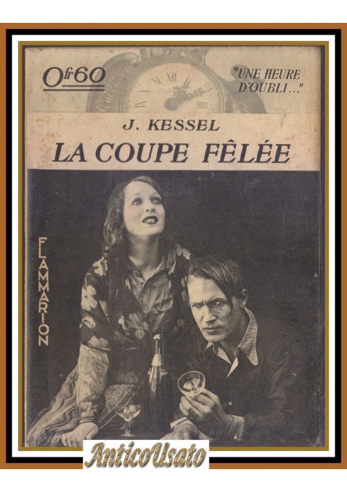 LA COUPE FELEE di J Kessel 1934 Flammarion Libro une heure d'oubli livre