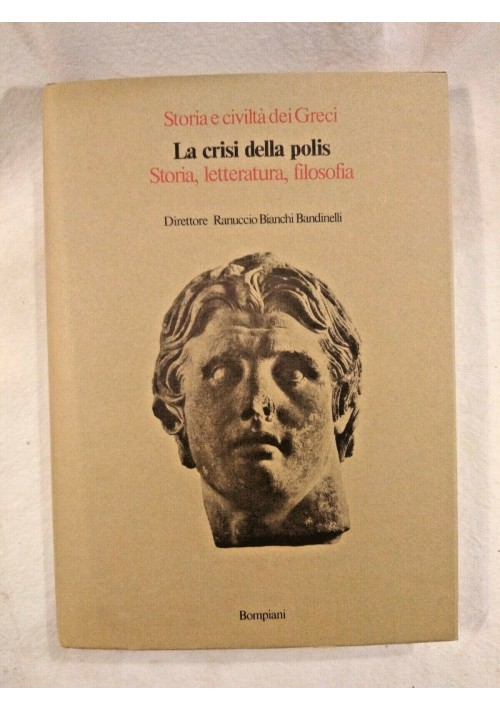 LA CRISI DELLA POLIS Storia Letteratura Filosofia - Bompiani 1979 libro storia