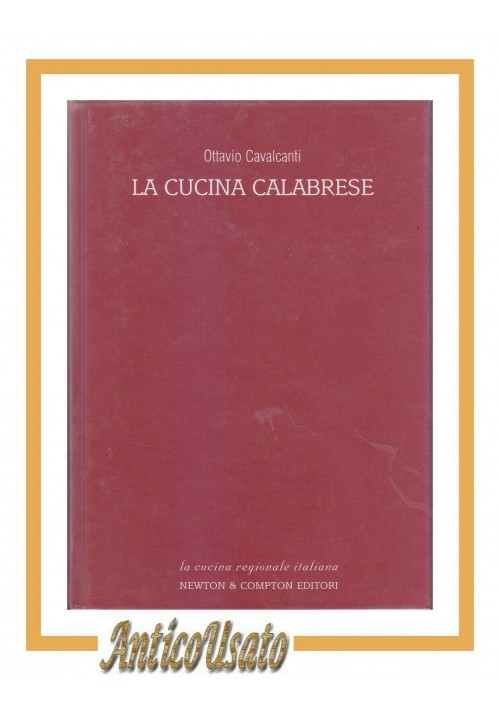 LA CUCINA CALABRESE di Ottavio Cavalcanti 2003 Newton in 300 ricette libro cibo
