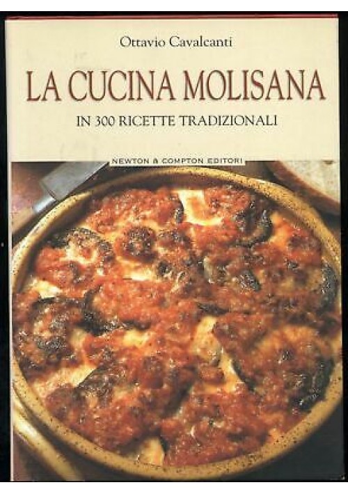 LA CUCINA MOLISANA in 300 ricette tradizionali di Ottavio Cavalcanti 2003 Newton