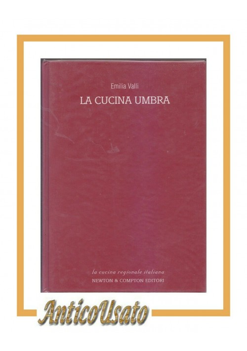 LA CUCINA UMBRA di Emilia Valli 2003 Newton in 300 ricette tradizionali libro