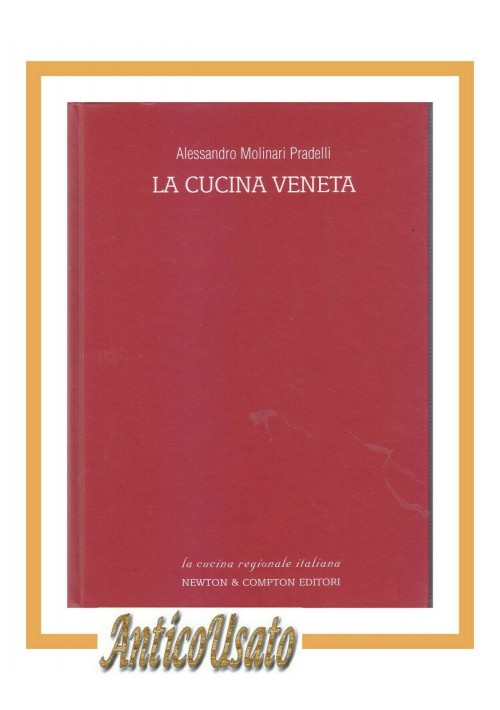 LA CUCINA VENETA di Alessandro Molinari Pradelli 2003 Newton ricette libro