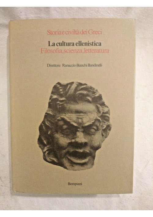 LA CULTURA ELLENISTICA Filosofia Scienza Letteratura 1981 Bompiani storia greci