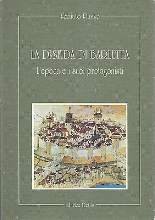 LA DISFIDA DI BARLETTA L'EPOCA E I SUOI PROTAGONISTI di Renato Russo 1994 Rotas