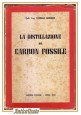 LA DISTILLAZIONE DEL CARBON FOSSILE di Camillo Giordani 1943 Libro manuale