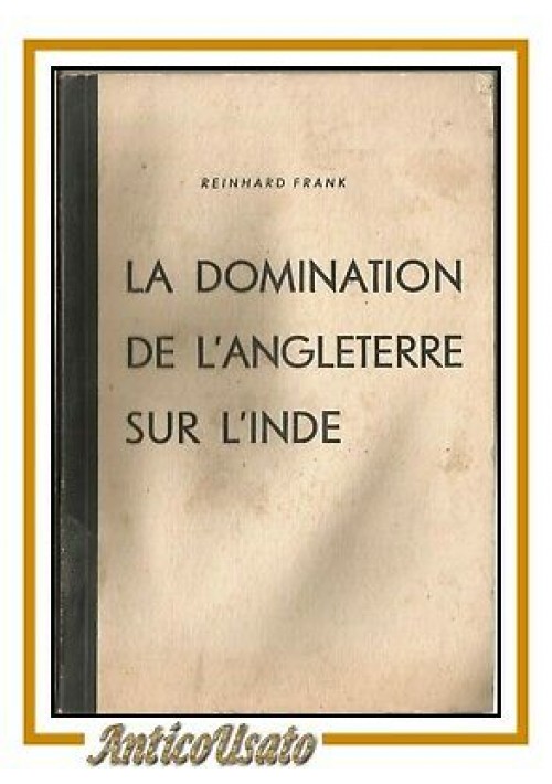 LA DOMINATION DE L'ANGLETERRE SUR L'INDE di Reinhard Frank 1940 nazismo II WW