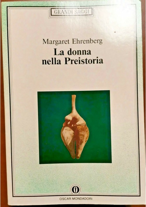 LA DONNA NELLA PREISTORIA di Margaret Ehrenberg 1992 Mondadori libro antropologi