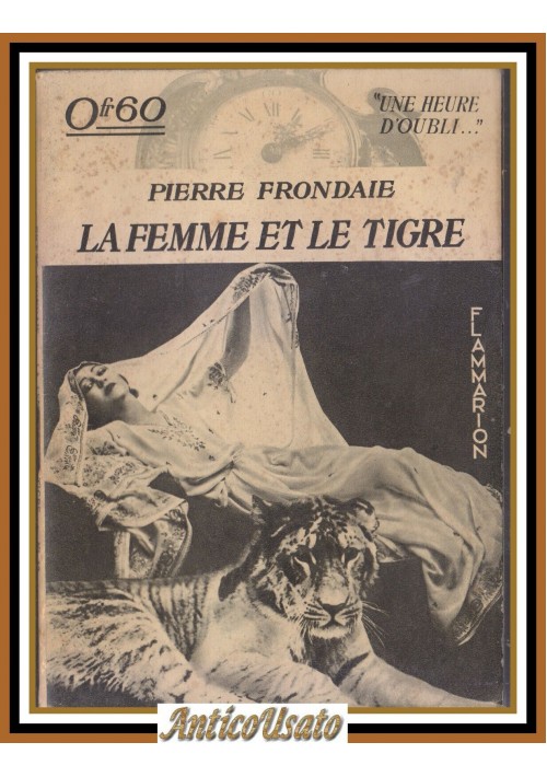LA FEMME ET LE TIGRE di Pierre Frondaie  1934 Flammarion Libro une heure d'oubli