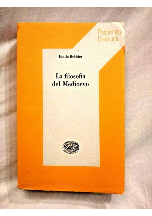 LA FILOSOFIA DEL MEDIOEVO di Emile Brehier 1980 Reprints Einaudi