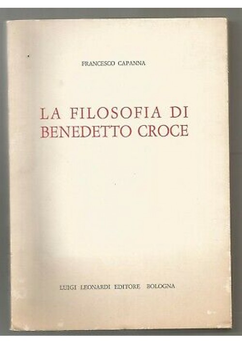 LA FILOSOFIA DI BENEDETTO CROCE di Francesco Capanna 1967 AUTOGRAFATO 