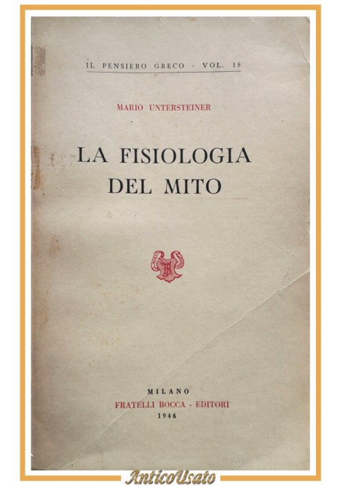 LA FISIOLOGIA DEL MITO di Mario Untersteiner 1946 Fratelli Bocca Libro pensiero